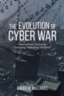 The Evolution of Cyber War : International Norms for Emerging-Technology Weapons - Book