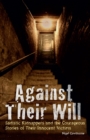 Against Their Will : Sadistic Kidnappers and the Courageous Stories of Their Innocent Victims - eBook
