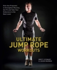 Ultimate Jump Rope Workouts : Kick-Ass Programs to Strengthen Muscles, Get Fit, and Take Your Endurance to the Next Level - eBook