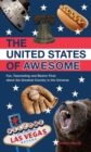The United States Of Awesome : Fun, Fascinating and Bizarre Trivia about the Greatest Country in the Universe - Book