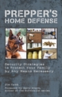 Prepper's Home Defense : Security Strategies to Protect Your Family by Any Means Necessary - Book