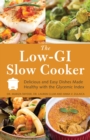 The Low-GI Slow Cooker : Delicious and Easy Dishes Made Healthy with the Glycemic Index - eBook