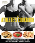 The Athlete's Cookbook : A Nutritional Program to Fuel the Body for Peak Performance and Rapid Recovery - Book