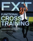 Functional Cross Training : The Revolutionary, Routine-Busting Approach to Total Body Fitness - eBook