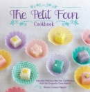 The Petit Four Cookbook : Adorably Delicious, Bite-Size Confections from the Dragonfly Cakes Bakery - eBook