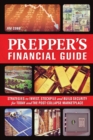 The Prepper's Financial Guide : Strategies to Invest, Stockpile and Build Security for Today and the Post-Collapse Marketplace - Book