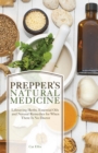 Prepper's Natural Medicine : Life-Saving Herbs, Essential Oils and Natural Remedies for When There is No Doctor - eBook
