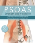 Psoas Strength and Flexibility : Core Workouts to Increase Mobility, Reduce Injuries and End Back Pain - eBook