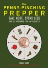 The Penny-pinching Prepper : Save More, Spend Less and Get Prepared for Any Disaster - Book