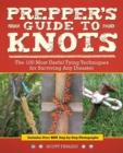 Prepper's Guide To Knots : The 100 Most Useful Tying Techniques for Surviving any Disaster - Book