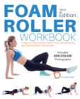 Foam Roller Workbook, 2nd Edition : A Step-by-Step Guide to Stretching, Strengthening and Rehabilitative Techniques - Book