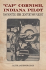 "Cap" Cornish, Indiana Pilot : Navigating the Century of Flight - eBook