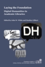 Laying the Foundation : Digital Humanities in Academic Libraries - eBook