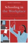 Schooling in the Workplace : How Six of the World's Best Vocational Education Systems Prepare Young People for Jobs and Life - Book