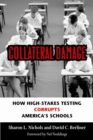 Collateral Damage : How High-Stakes Testing Corrupts America's Schools - eBook