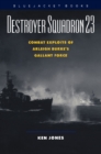 Destroyer Squadron 23 : Combat Exploits of Arleigh Burke's Gallant Force - eBook