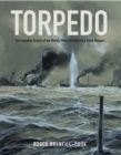 Torpedo : The Complete History of the World's Most Revolutionary Naval Weapon - eBook