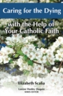 Caring for the Dying with the Help of Your Catholic Faith - eBook