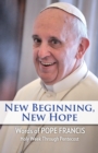 New Beginning, New Hope : Words of Pope Francis --Holy Week Through Pentecost - eBook