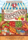 Fresh from the Farmstand : Recipes to Make the Most of Everyone's Favorite Fruits & Veggies From Apples to Zucchini, and Other Fresh Picked Farmers' Market Treats - eBook