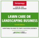Lawn Care or Landscaping Business : Step-By-Step Startup Guide - eBook