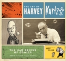 The Art of Harvey Kurtzman : The Mad Genius of Comics - eBook