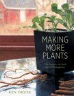 Making More Plants : The Science, Art, and Joy of Propagation - eBook