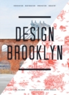 Design Brooklyn : Renovation, Restoration, Innovation, Industry - eBook