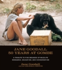 Jane Goodall: 50 Years at Gombe : A Tribute to the Five Decades of Wildlife Research, Education, and Conservation - eBook