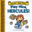 Play Nice, Hercules! (Mini Myths) - eBook