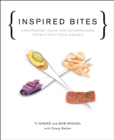 Inspired Bites : Unexpected Ideas for Entertaining from Pinch Food Design - eBook