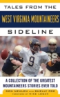 Tales from the West Virginia Mountaineers Sideline : A Collection of the Greatest Mountaineers Stories Ever Told - eBook