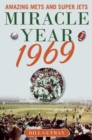Miracle Year 1969 : Amazing Mets and Super Jets - eBook