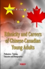 Ethnicity & Careers of Chinese-Canadian Young Adults - Book