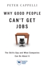 Why Good People Can't Get Jobs : The Skills Gap and What Companies Can Do About It - Book