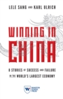 Winning in China : 8 Stories of Success and Failure in the World's Largest Economy - Book