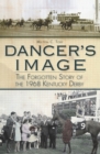 Dancer's Image : The Forgotten Story of the 1968 Kentucky Derby - eBook