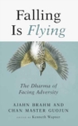 Falling is Flying : The Dharma of Facing Adversity - Book