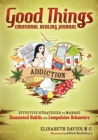 Good Things, Emotional Healing Journal : Addiction - Book