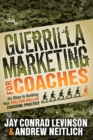 Guerrilla Marketing for Coaches : Six Steps to Building Your Million-Dollar Coaching Practice - Book