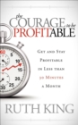 The Courage to be Profitable : Get and Stay Profitable in Less than 30 Minutes a Month - eBook