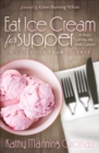 Eat Ice Cream for Supper : A Story of My Life with Cancer: A Guide for Your Journey - eBook