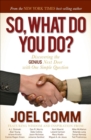 So, What Do You Do? : Discovering the Genius Next Door with One Simple Question - eBook