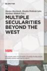 Multiple Secularities Beyond the West : Religion and Modernity in the Global Age - eBook