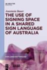 The Use of Signing Space in a Shared Sign Language of Australia - eBook