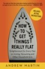 How to Get Things Really Flat : Enlightenment for Every Man on Ironing, Vacuuming and Other Household Arts - eBook