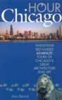 Hour Chicago : Twenty-five 60-Minute Self-guided Tours of Chicago's Great Architecture and Art - eBook