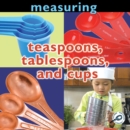 Measuring: Teaspoons, Tablespoons, and Cups - eBook