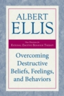 Overcoming Destructive Beliefs, Feelings, and Behaviors : New Directions for Rational Emotive Behavior Therapy - eBook