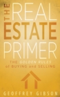 The Real Estate Primer : The Golden Rules of Buying and Selling - eBook